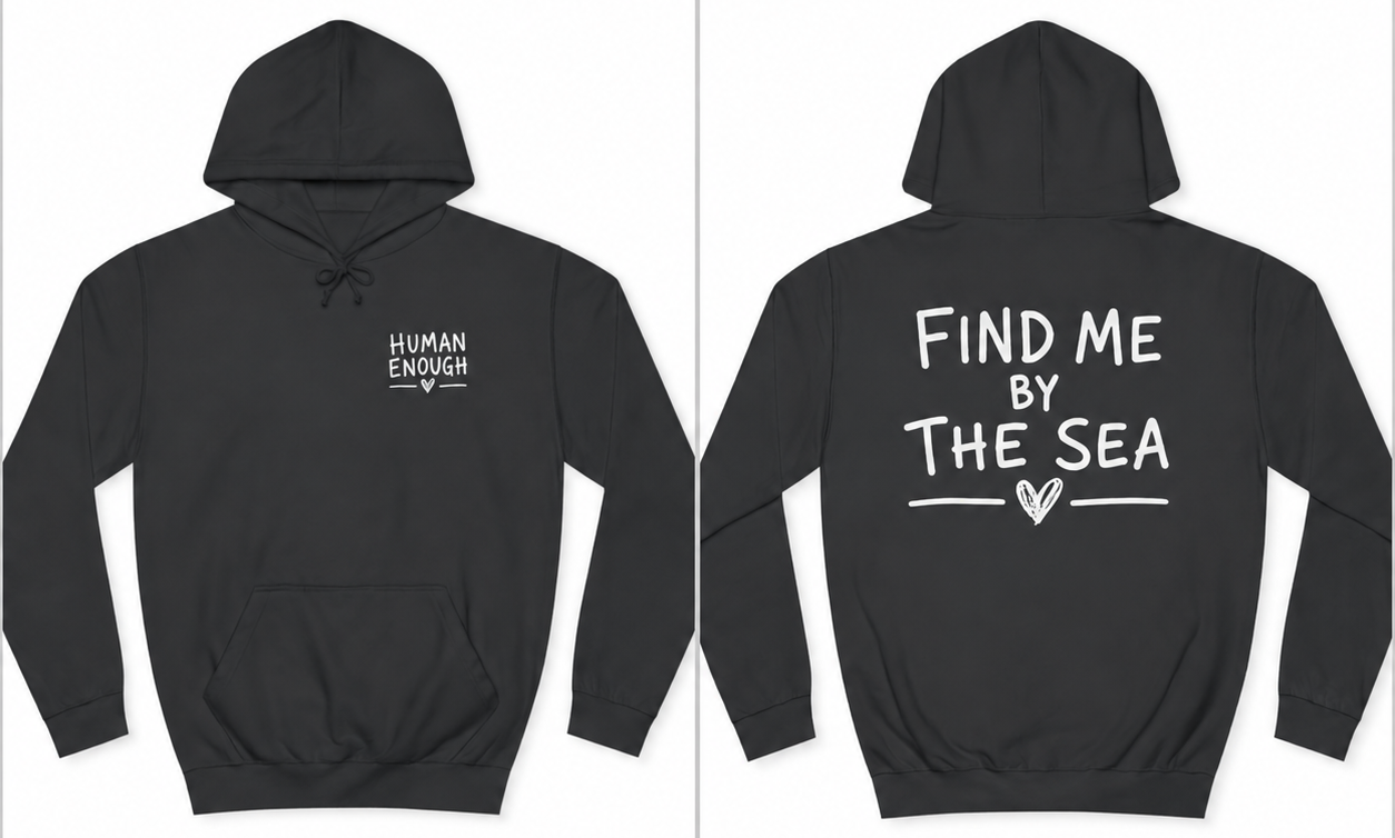 Find me by the sea Human Enough dark hoodie front & back print