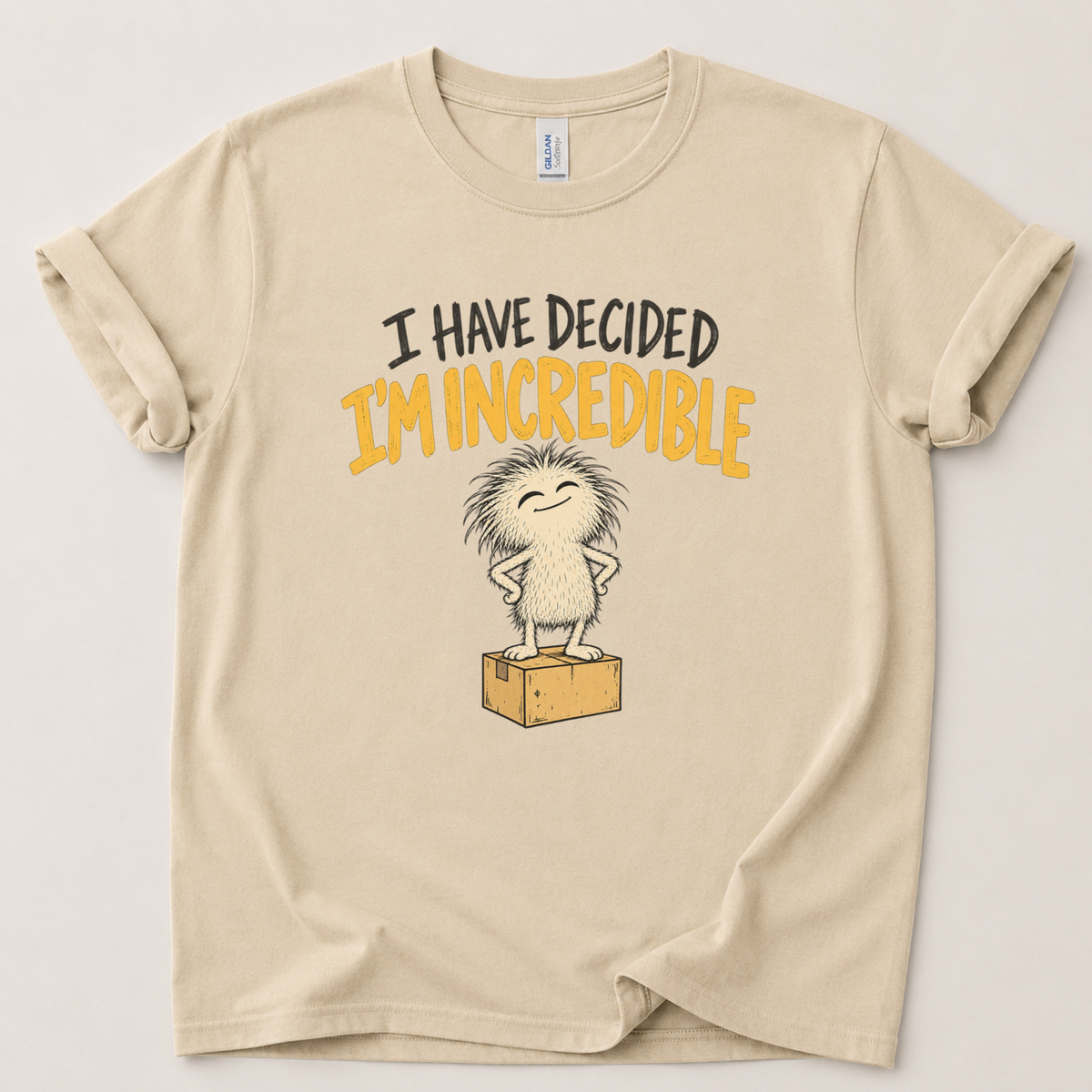 I have decided I'm incredible T-Shirt