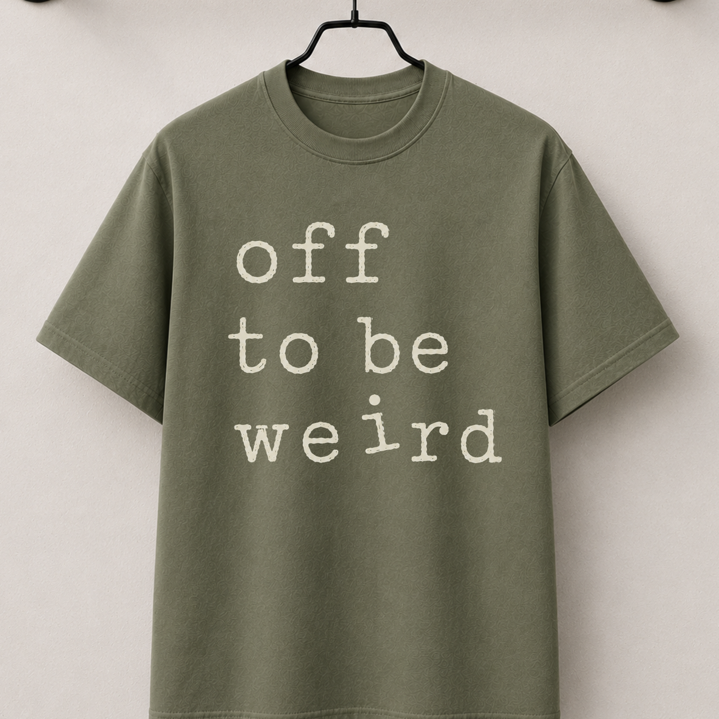 Off to be weird