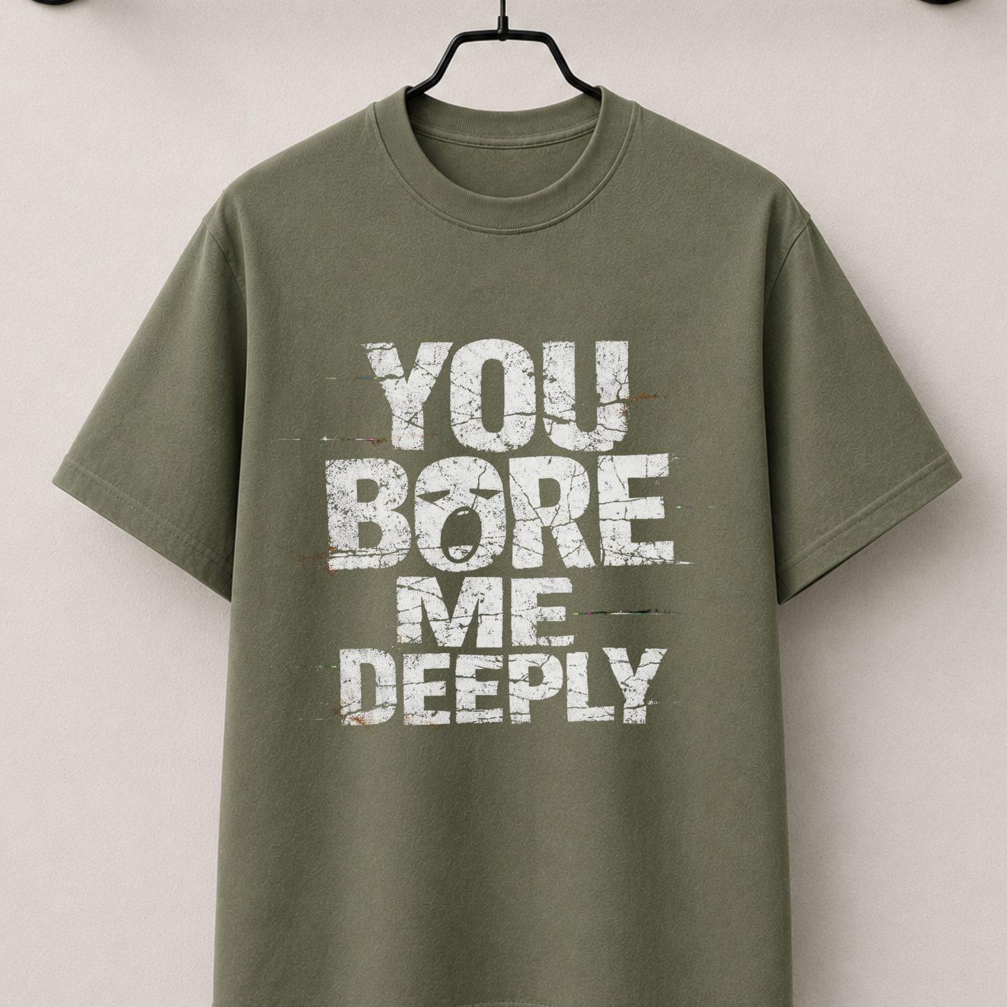 You bore me