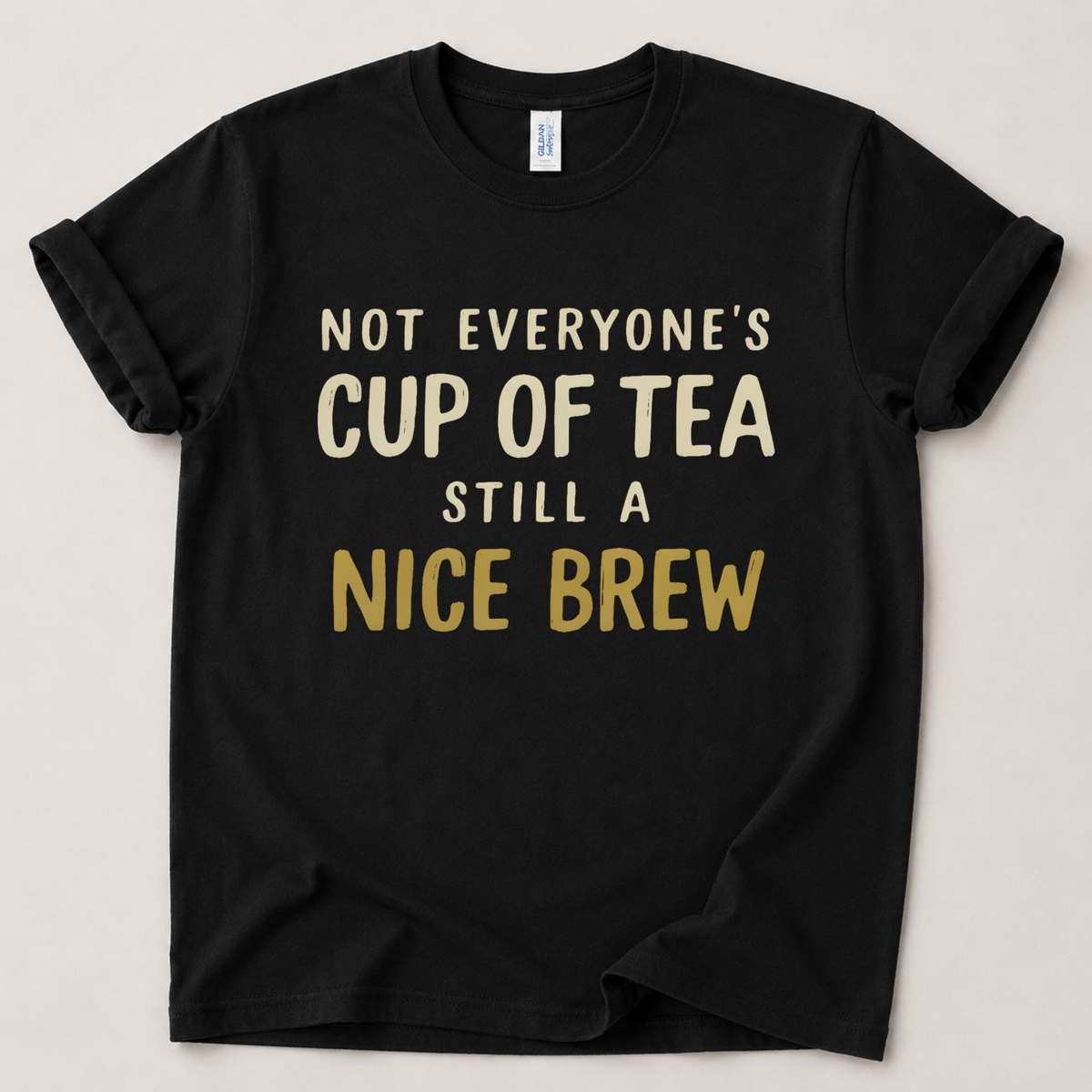 Not everyone's cup of tea T-Shirt