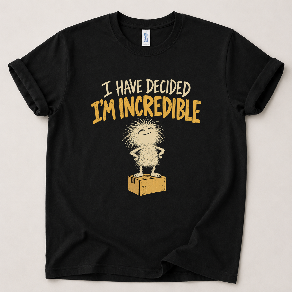 I have decided I'm incredible T-Shirt