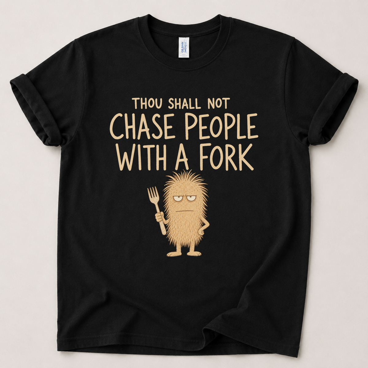 Thou shall not chase with a fork T-Shirt
