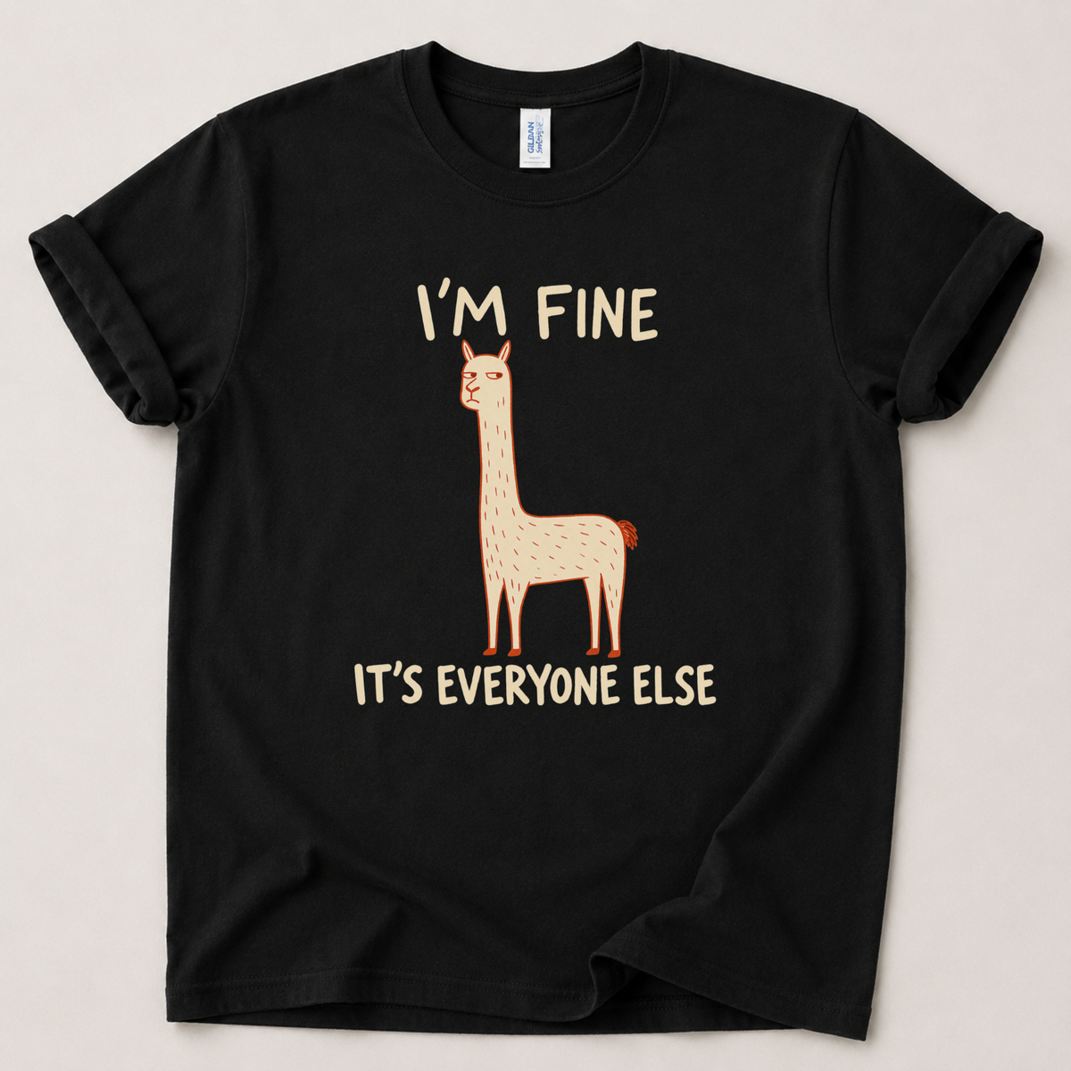 I'm fine it's everyone else T-Shirt