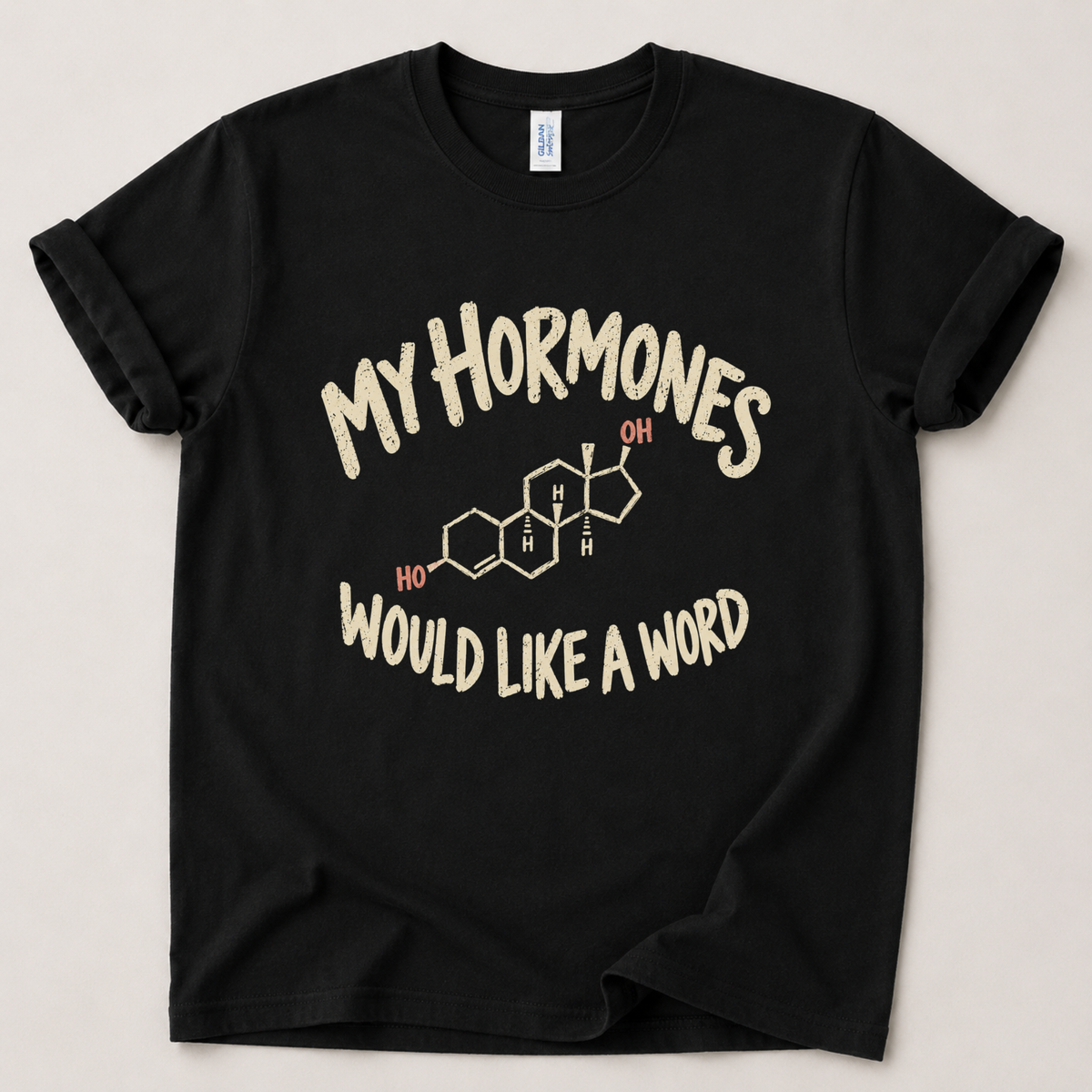 My hormones would like a word T-Shirt