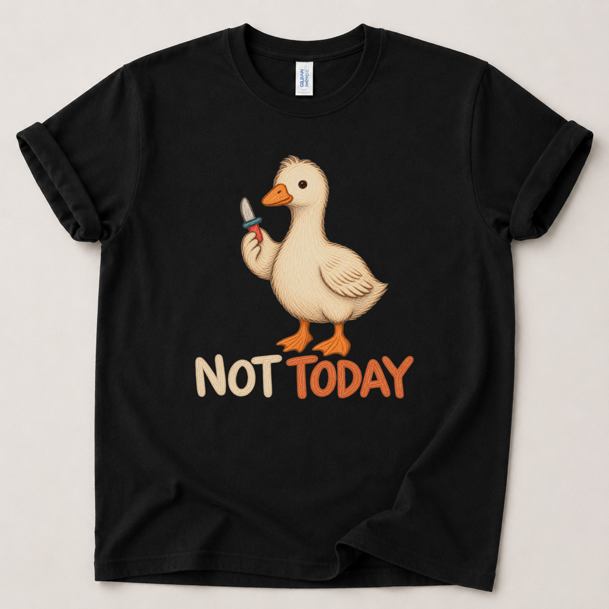 Not today Goose T-Shirt