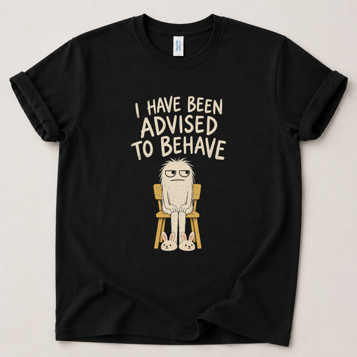 I have been advised to behave T-Shirt
