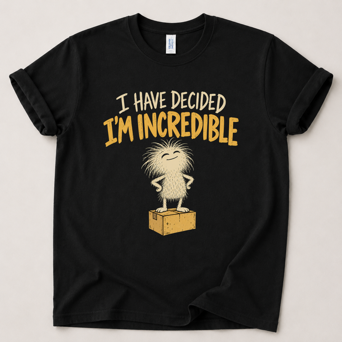 I have decided I'm incredible T-Shirt