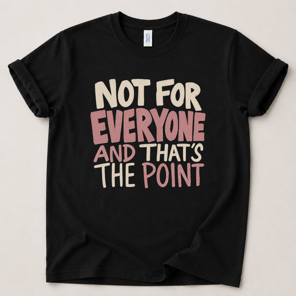 Not for everyone T-Shirt
