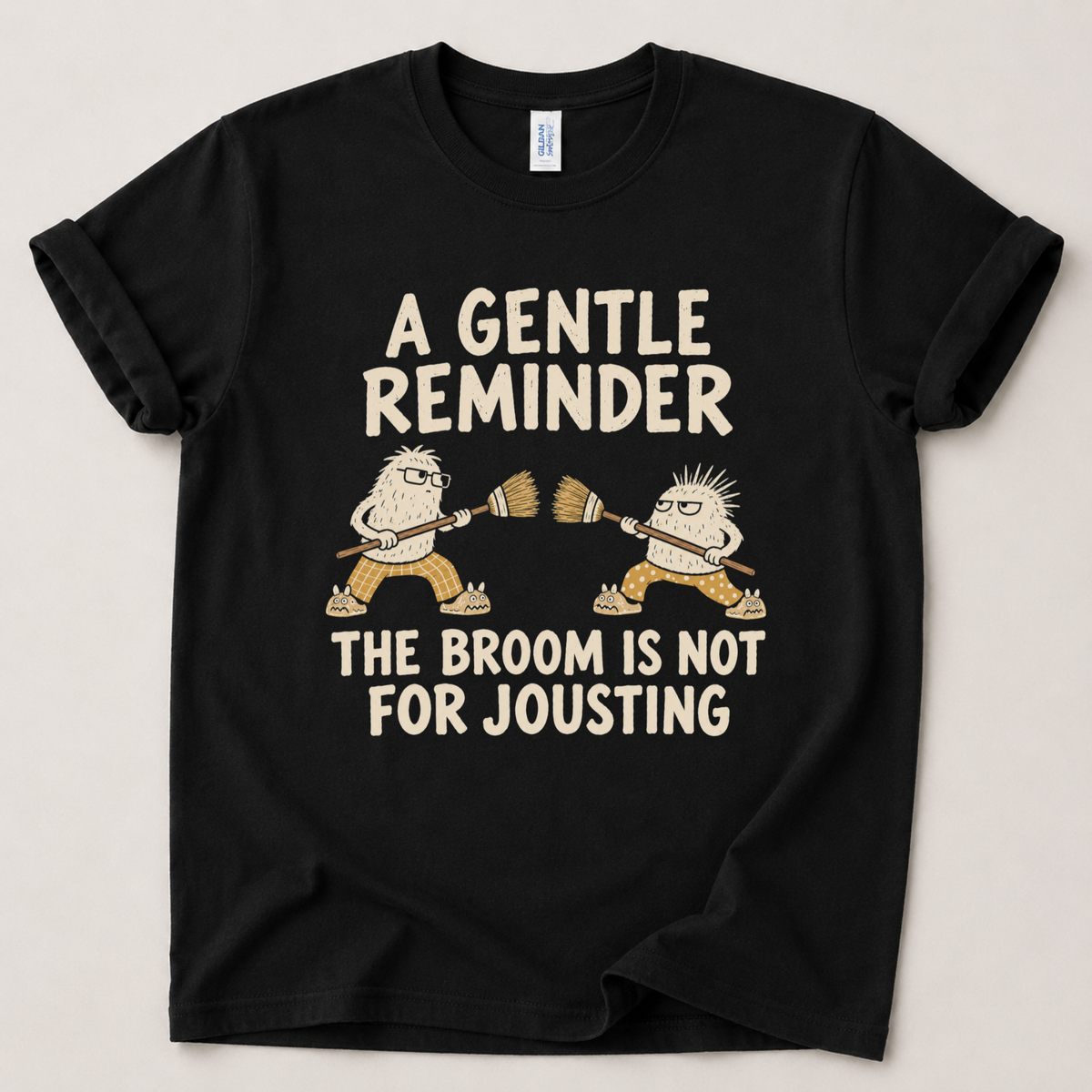 Gentle reminder the broom is not for jousting T-Shirt