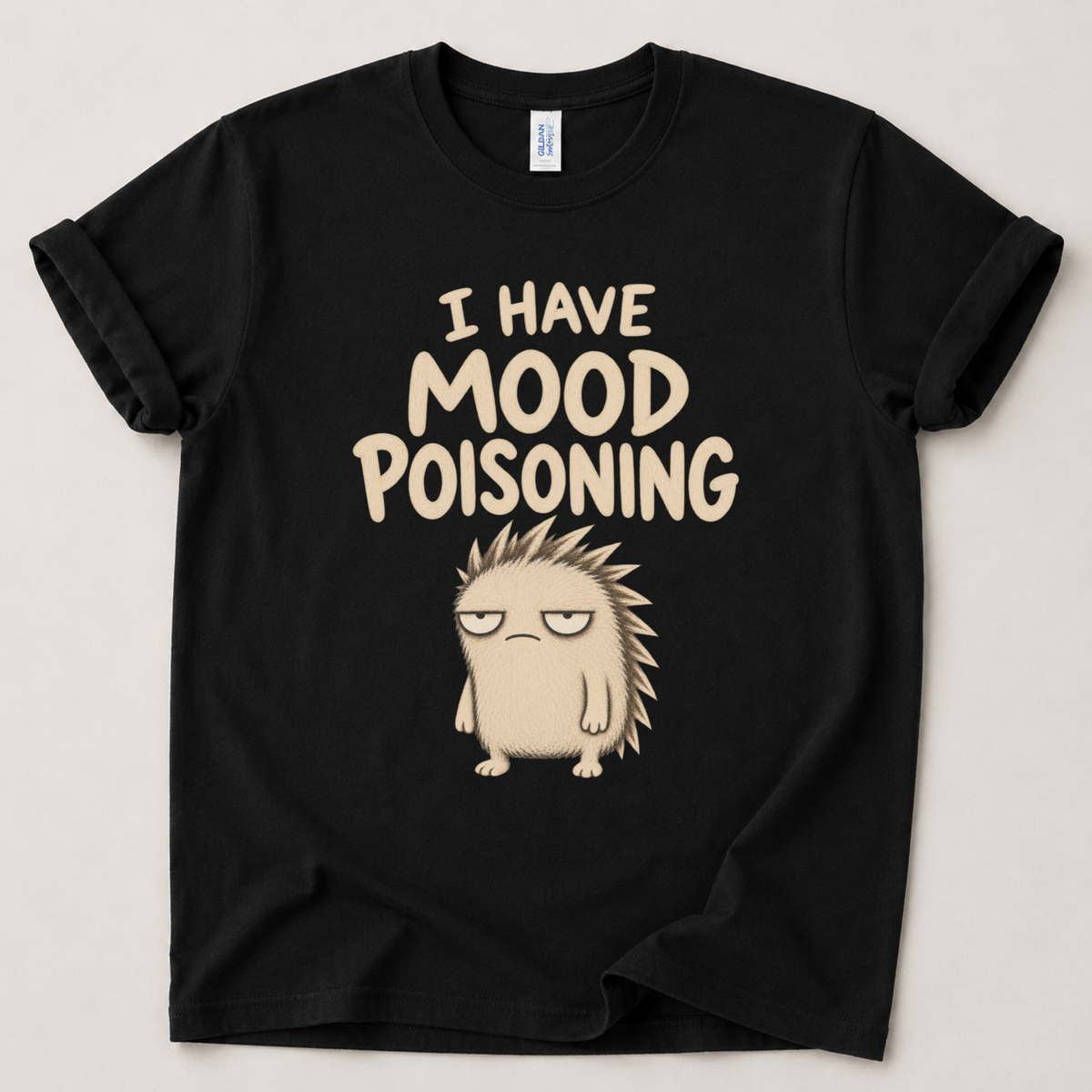 I have mood poisoning hedgehog T-Shirt