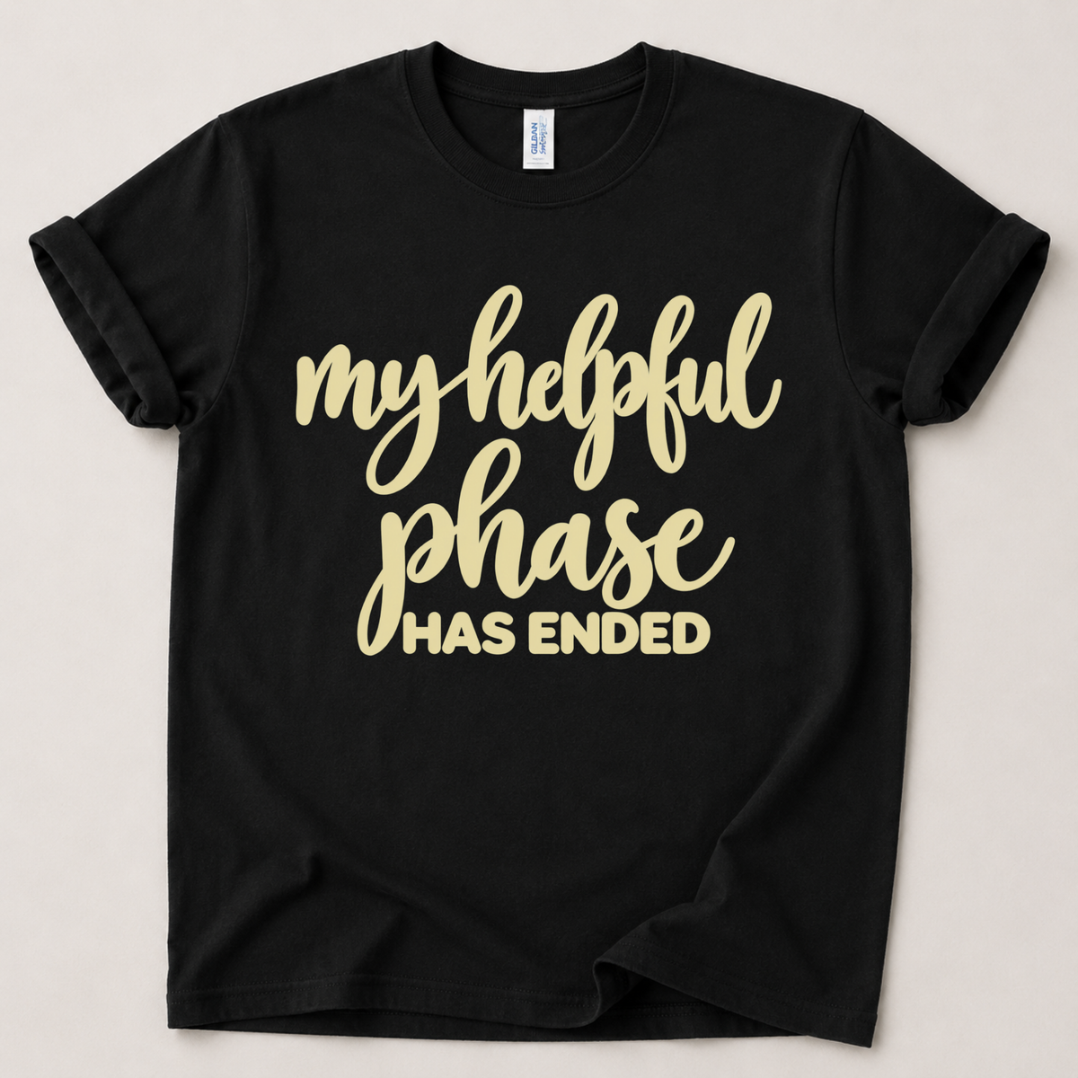 My helpful phase has ended T-Shirt