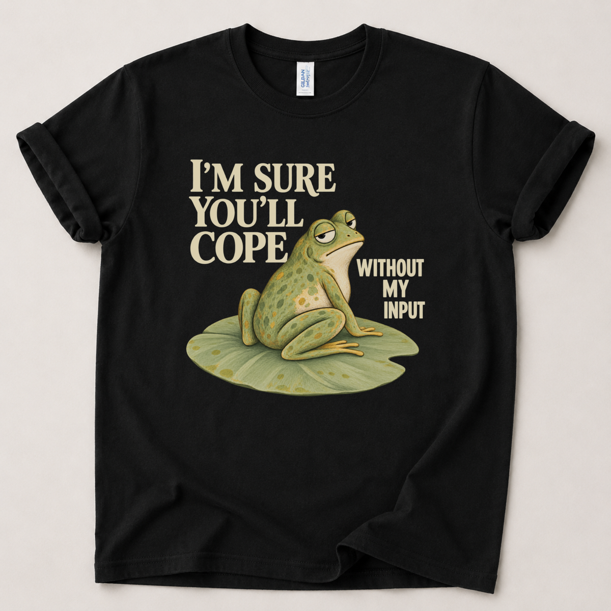 I'm sure you'll cope without my input Frog T-Shirt