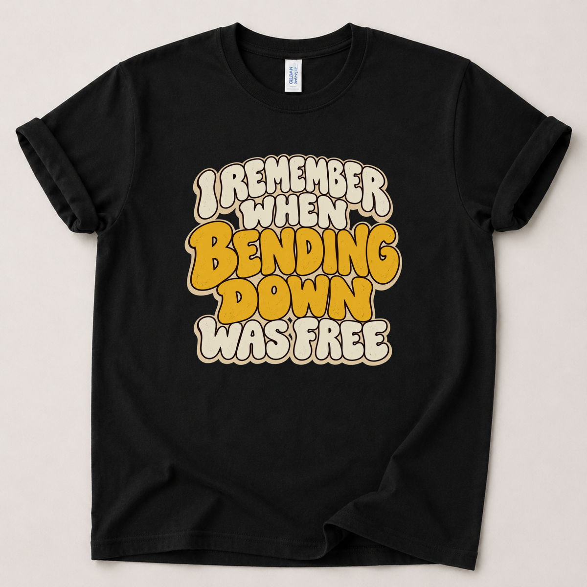 I remember bending down was free T-Shirt
