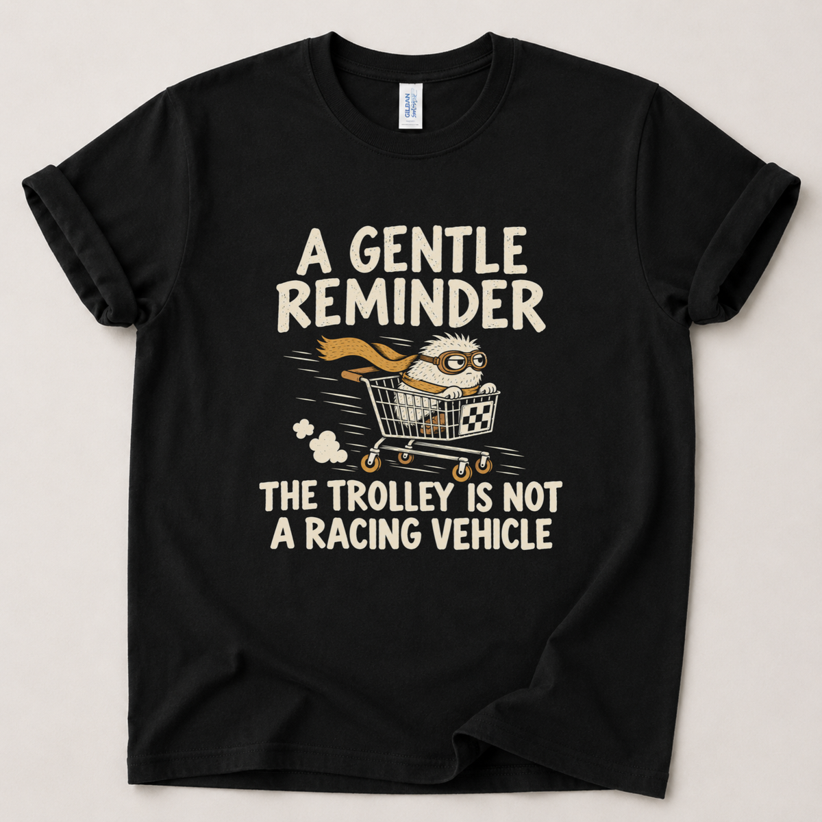 Gentle reminder trolley T-Shirt