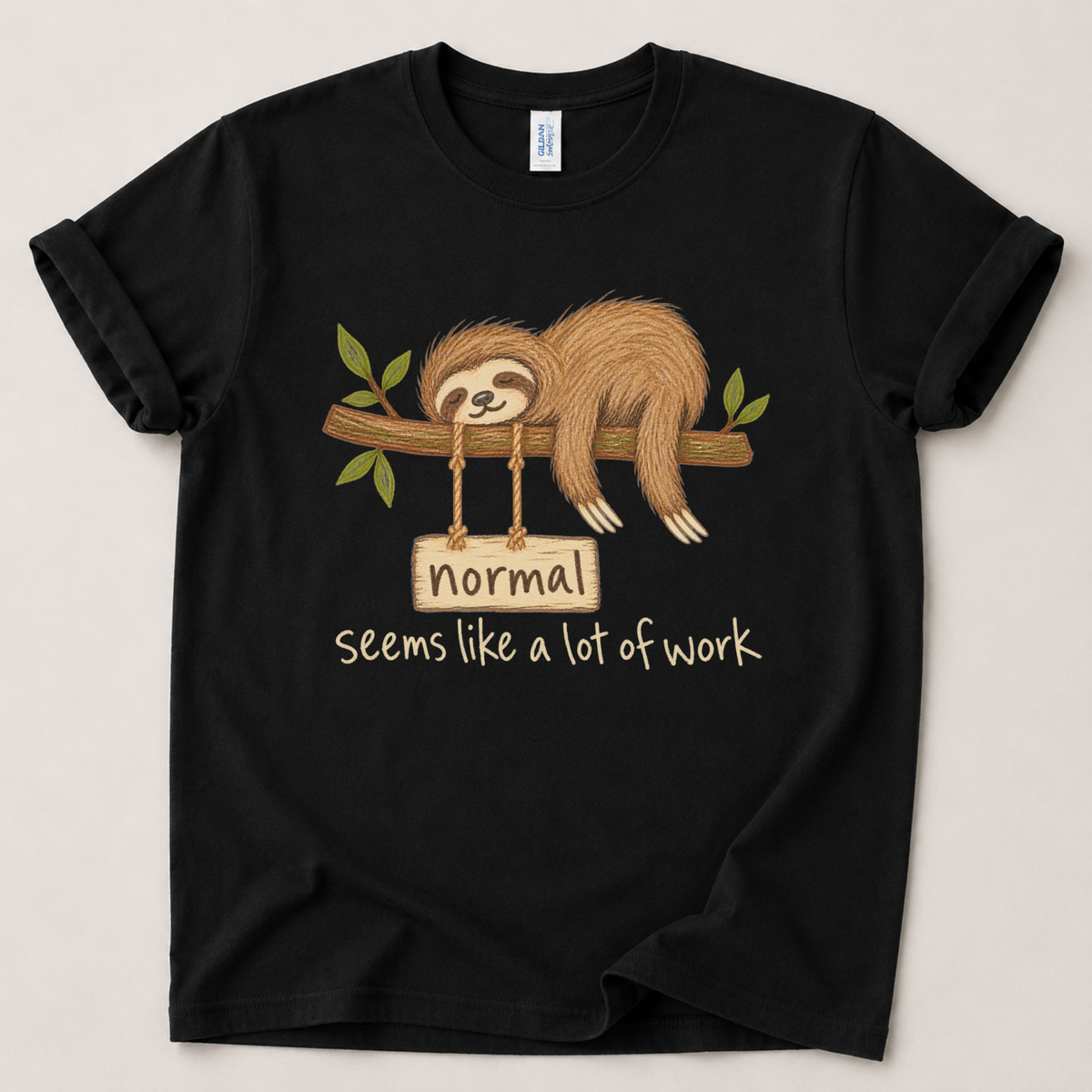 Normal seems like a lot of work Sloth T-Shirt