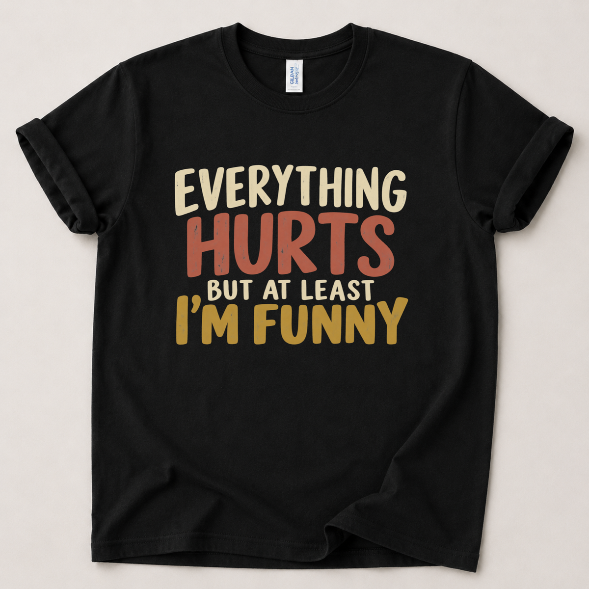 Everything hurts but I'm funny T-Shirt