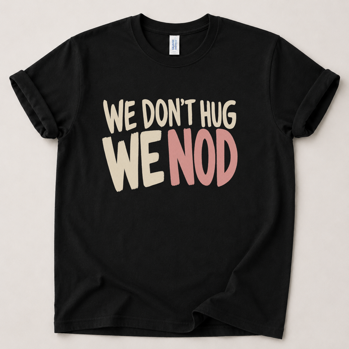 We don't hug we nod T-Shirt