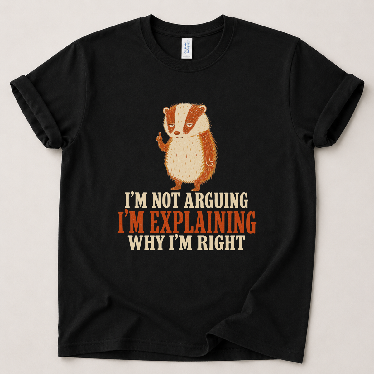 I'm not arguing badger T-Shirt