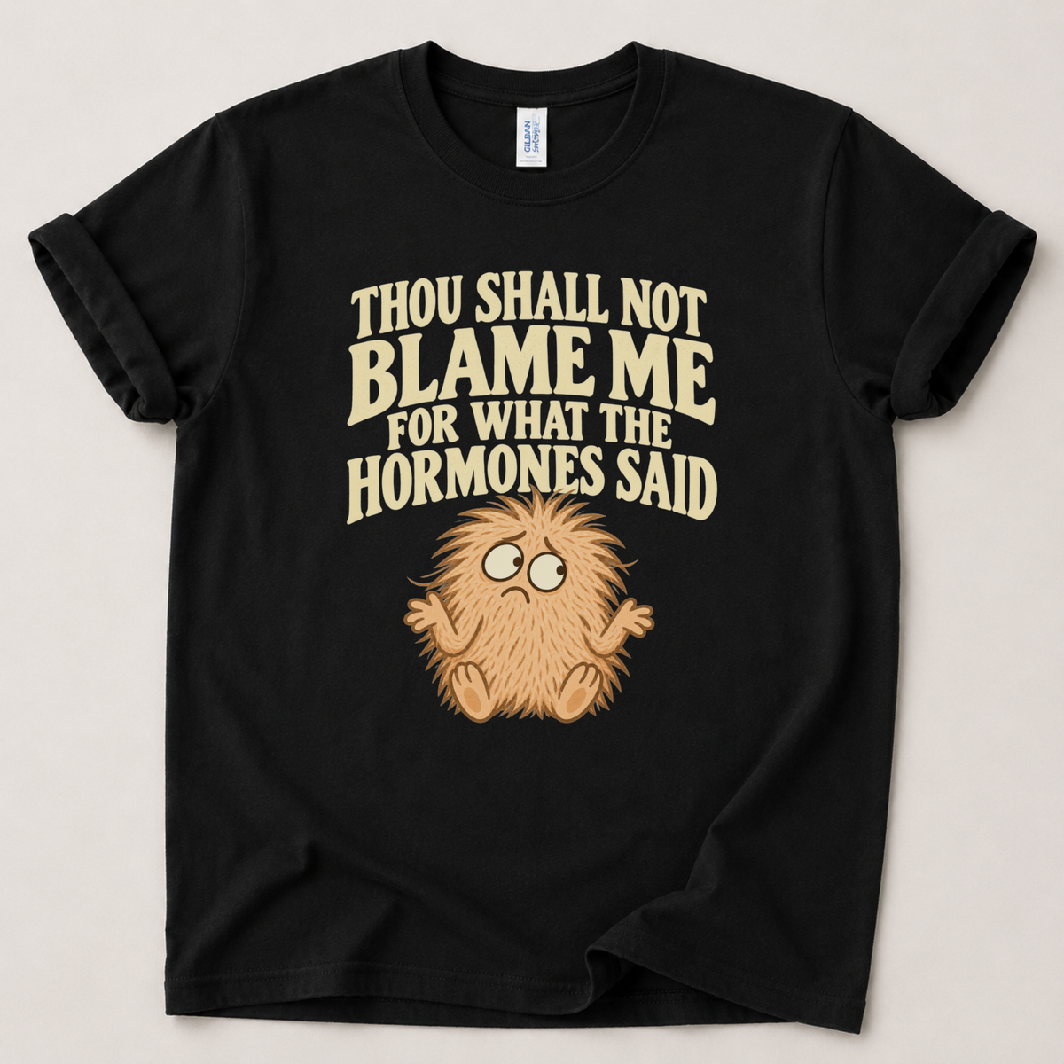 Thou shall not blame me hormones T-Shirt