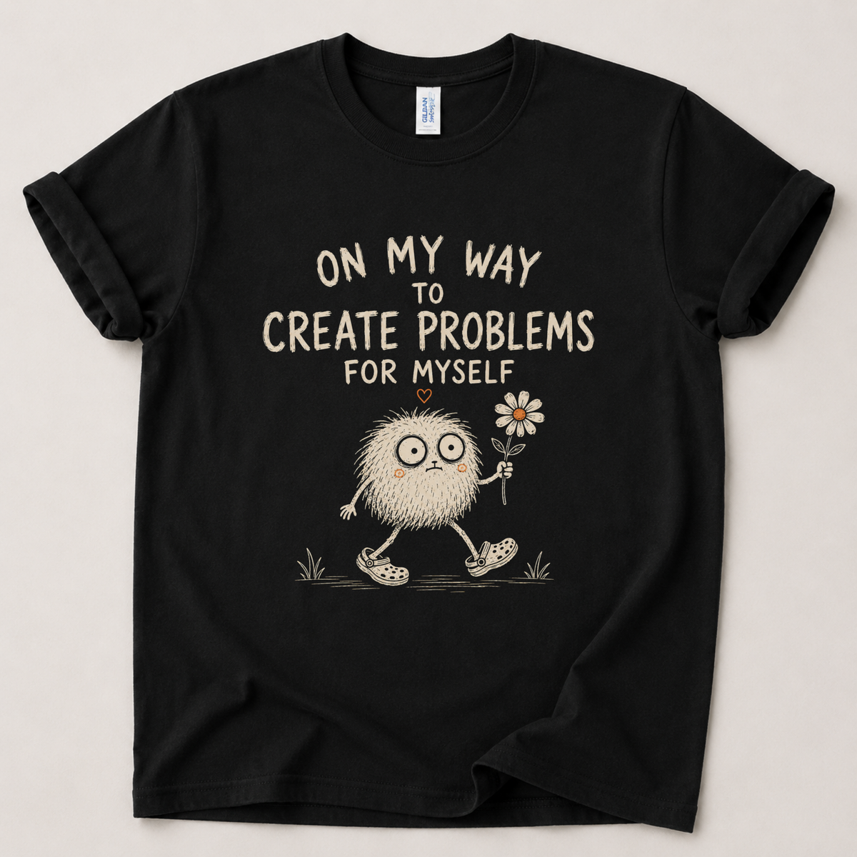 On my way to create problems T-Shirt