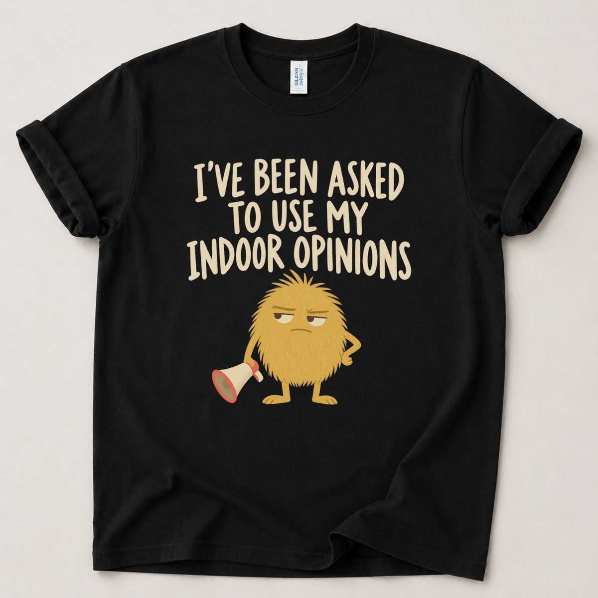 I've been asked to use my indoor opinions T-Shirt