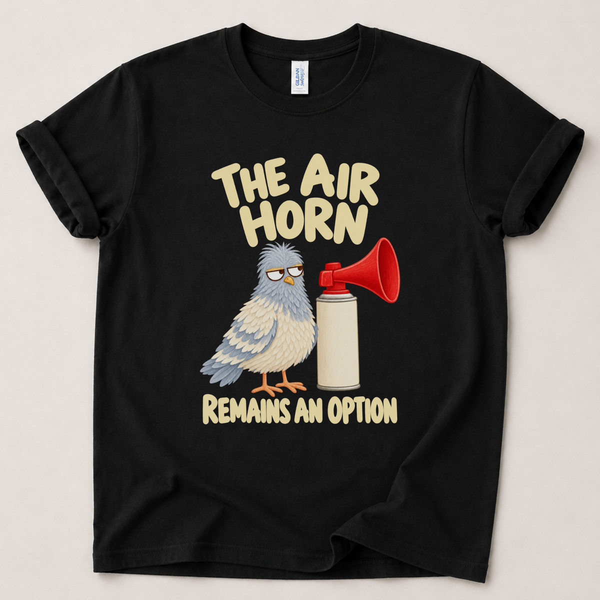 The air horn remains an option Pigeon T-Shirt