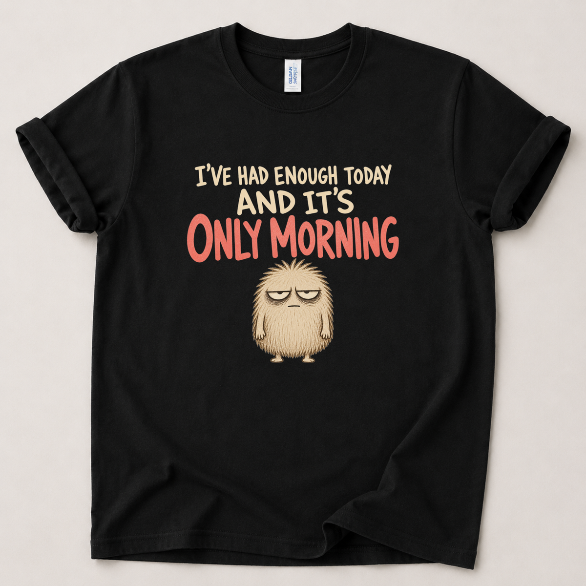 I've had enough today T-Shirt