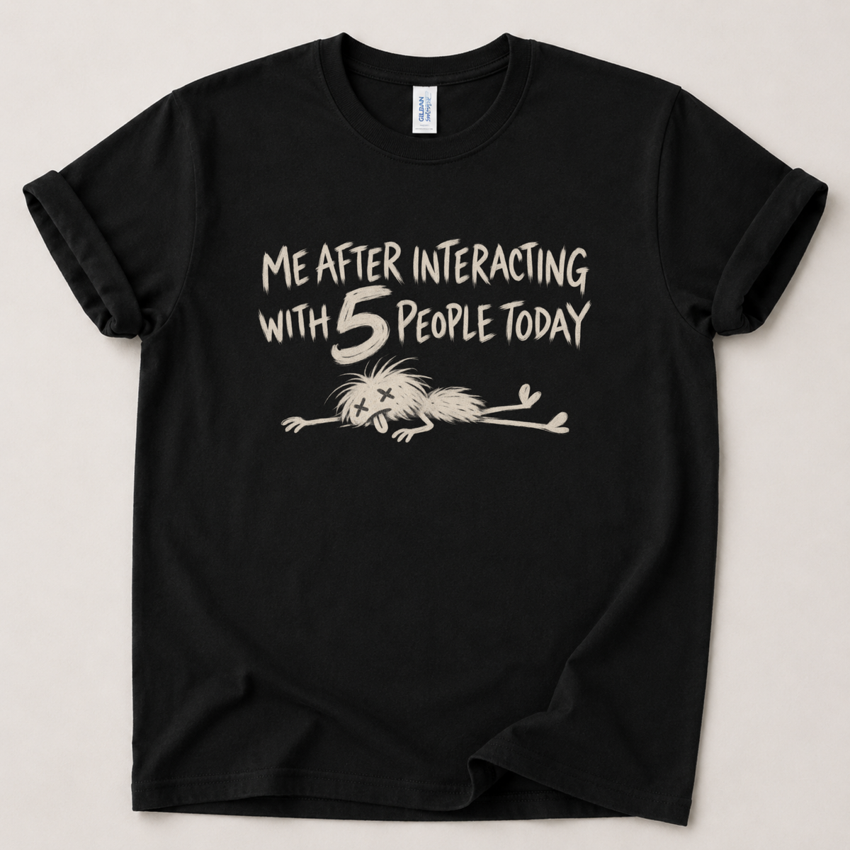 Me after interacting with people T-Shirt