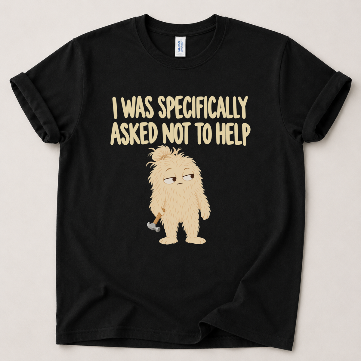 I was specifically asked not to help T-Shirt