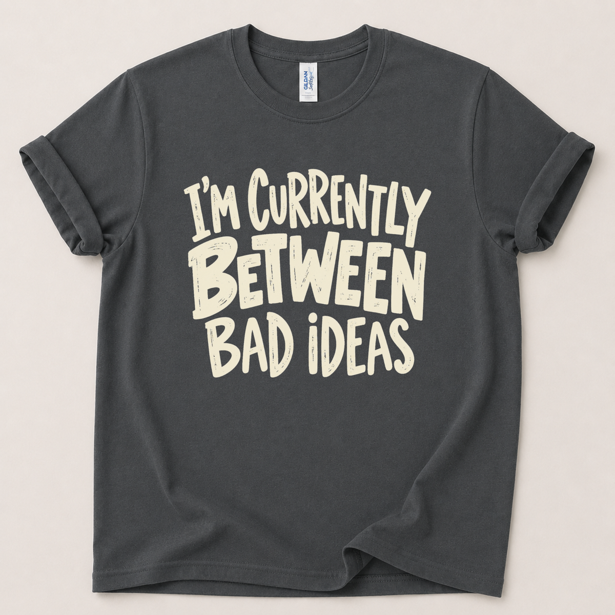 Currently between bad ideas T-Shirt