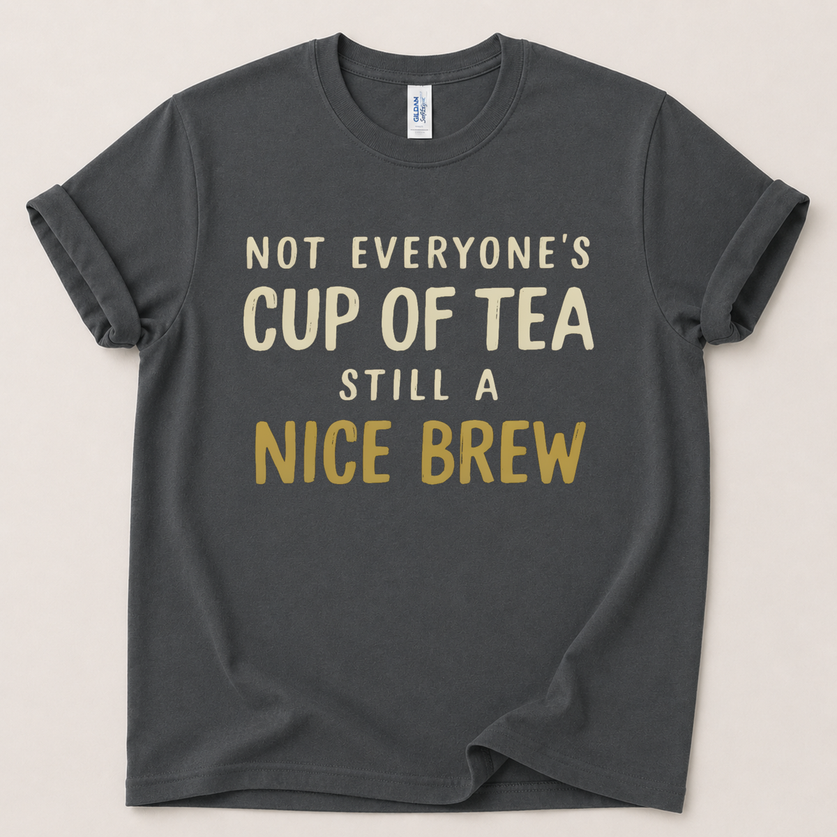 Not everyone's cup of tea T-Shirt