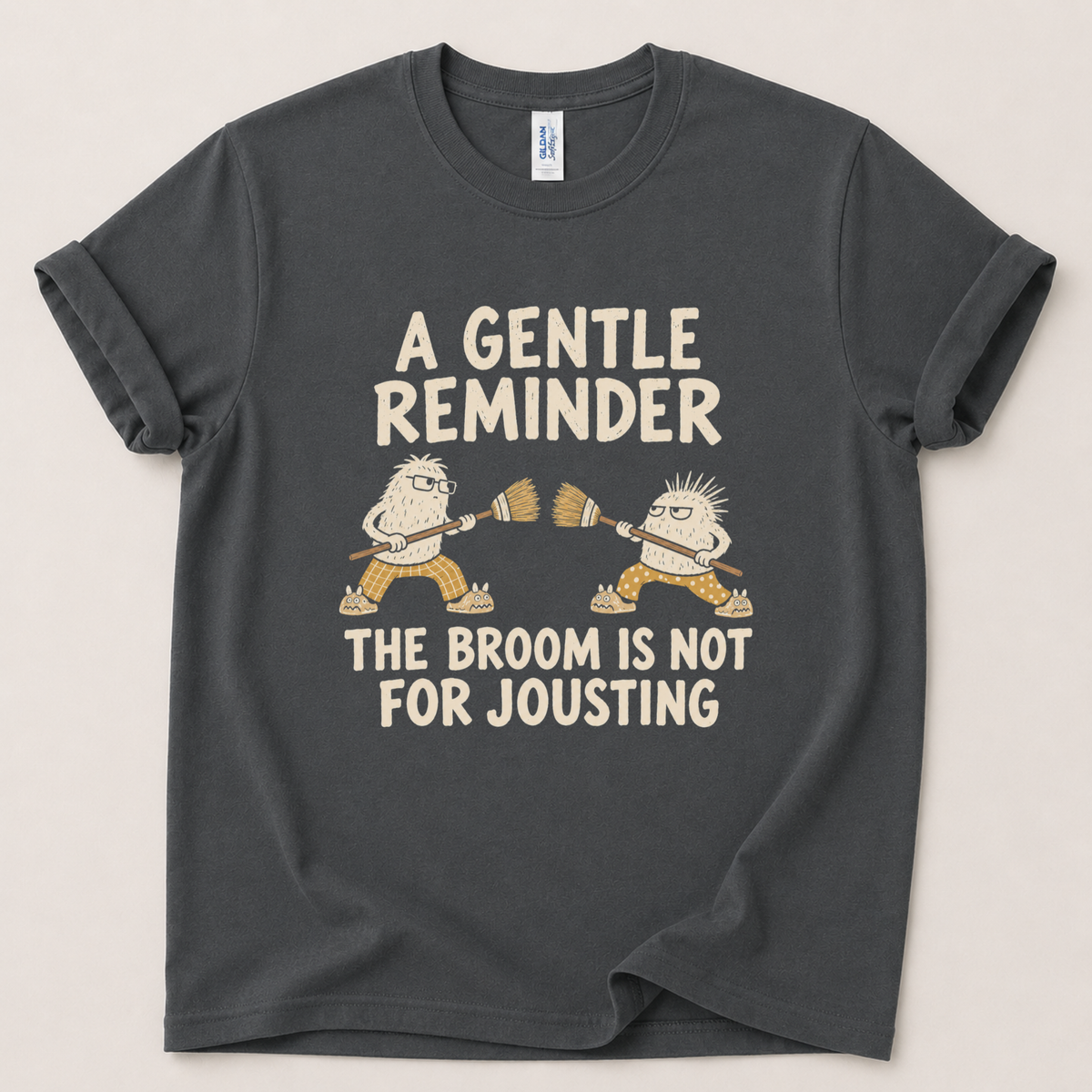 Gentle reminder the broom is not for jousting T-Shirt
