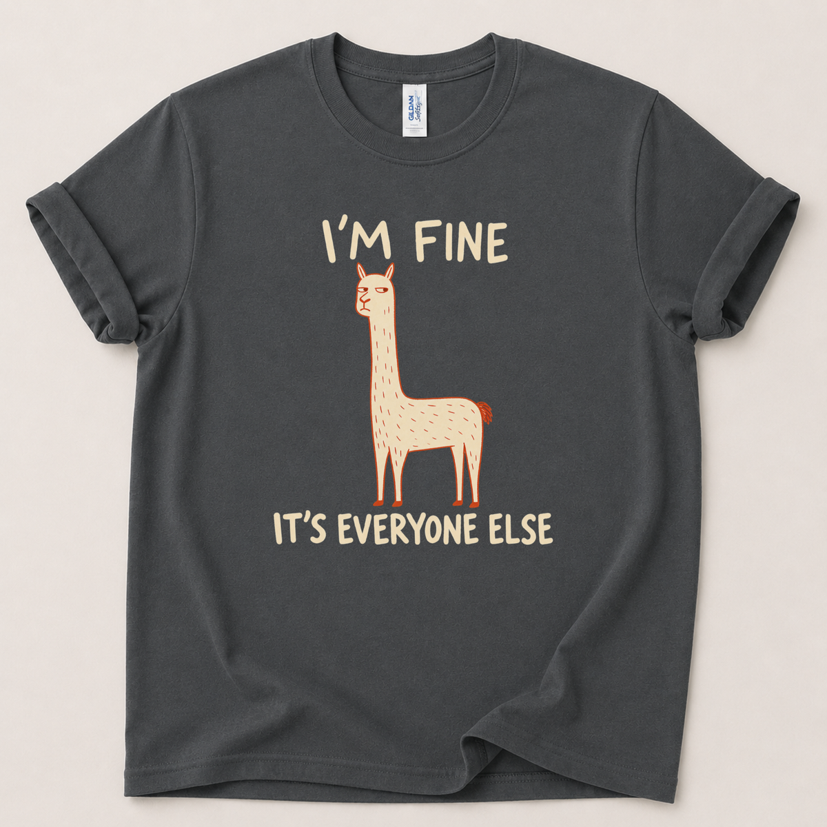 I'm fine it's everyone else T-Shirt