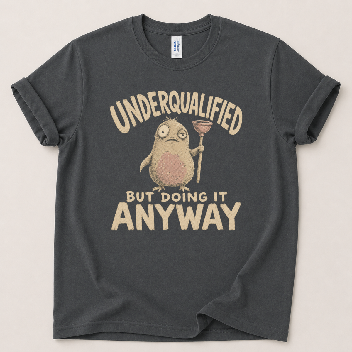 Underqualified but doing it anyway T-Shirt