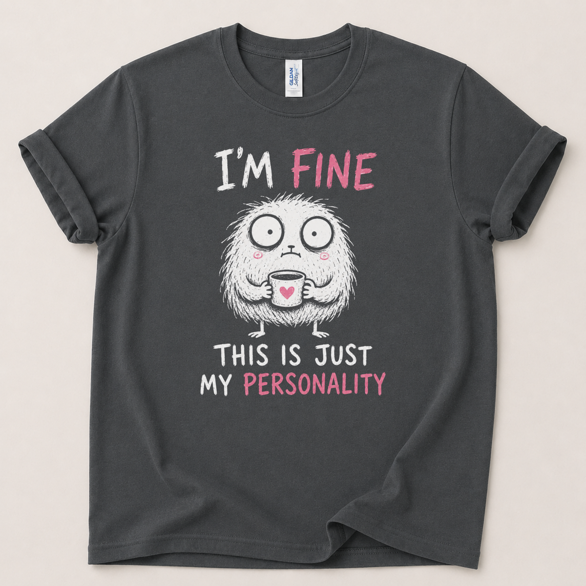 I'm fine this is my personality T-Shirt