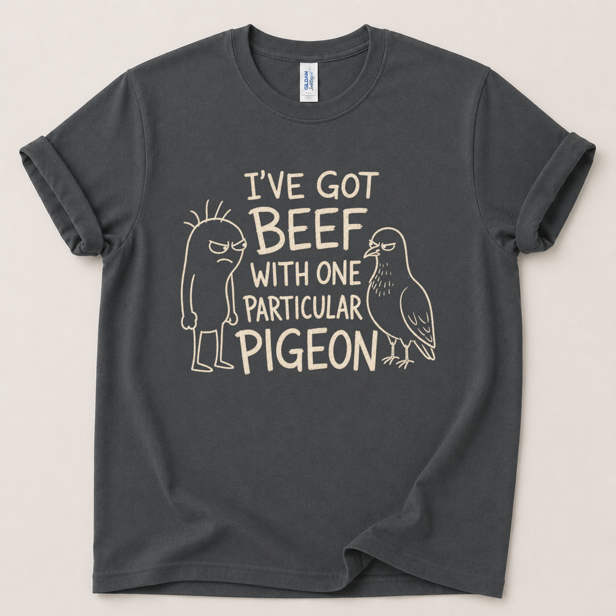 I've got beef with a pigeon T-Shirt