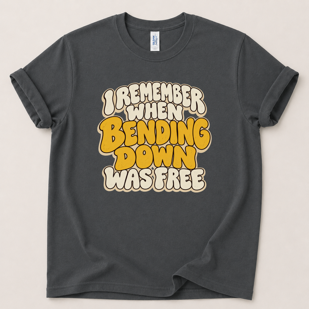 I remember bending down was free T-Shirt