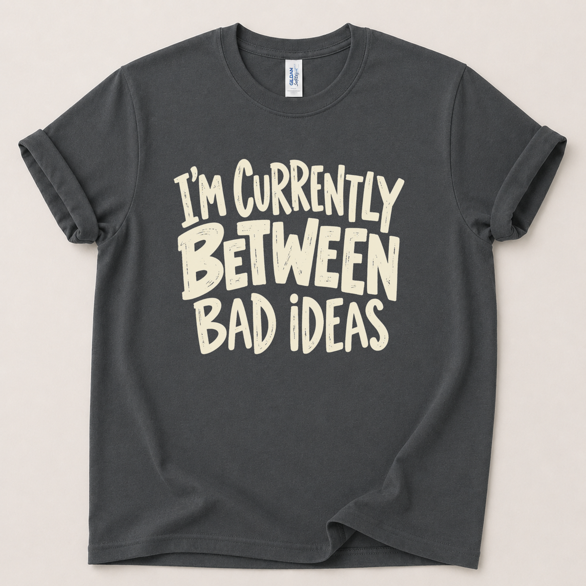 Currently between bad ideas T-Shirt