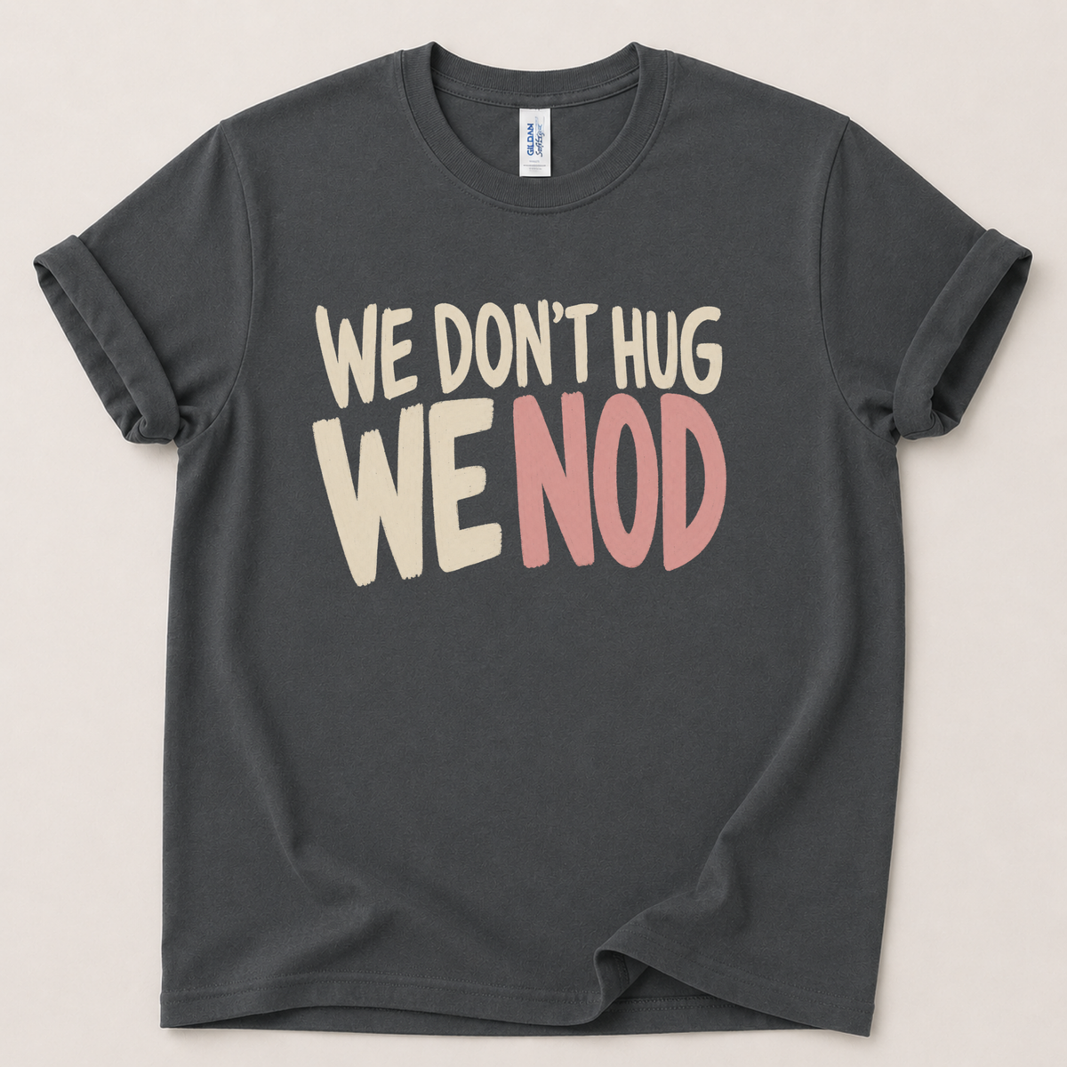 We don't hug we nod T-Shirt
