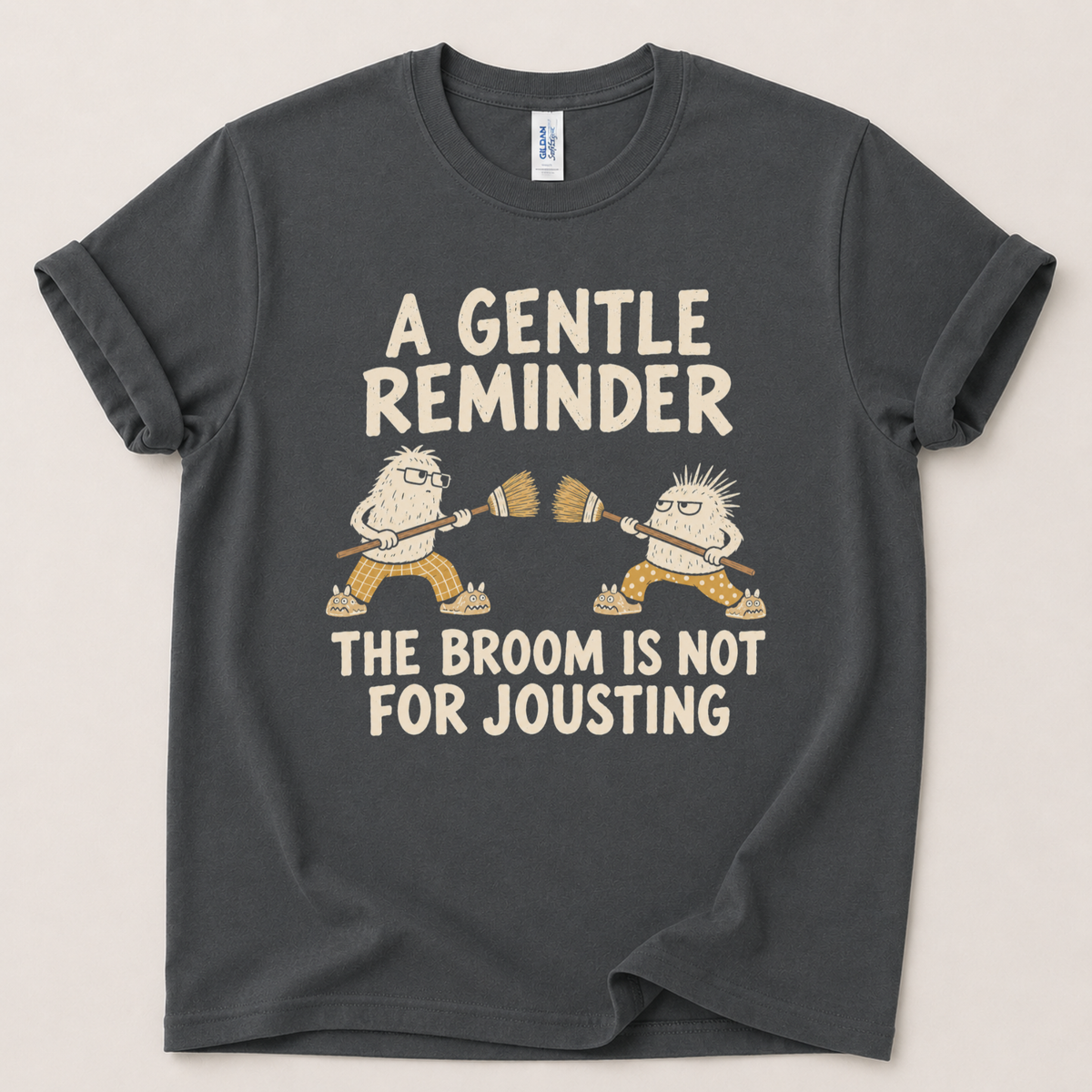 Gentle reminder the broom is not for jousting T-Shirt