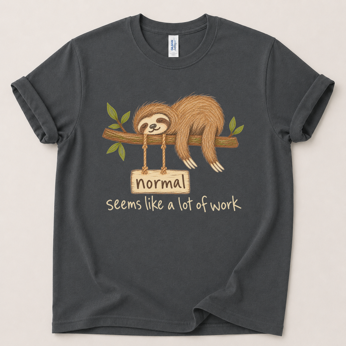 Normal seems like a lot of work Sloth T-Shirt