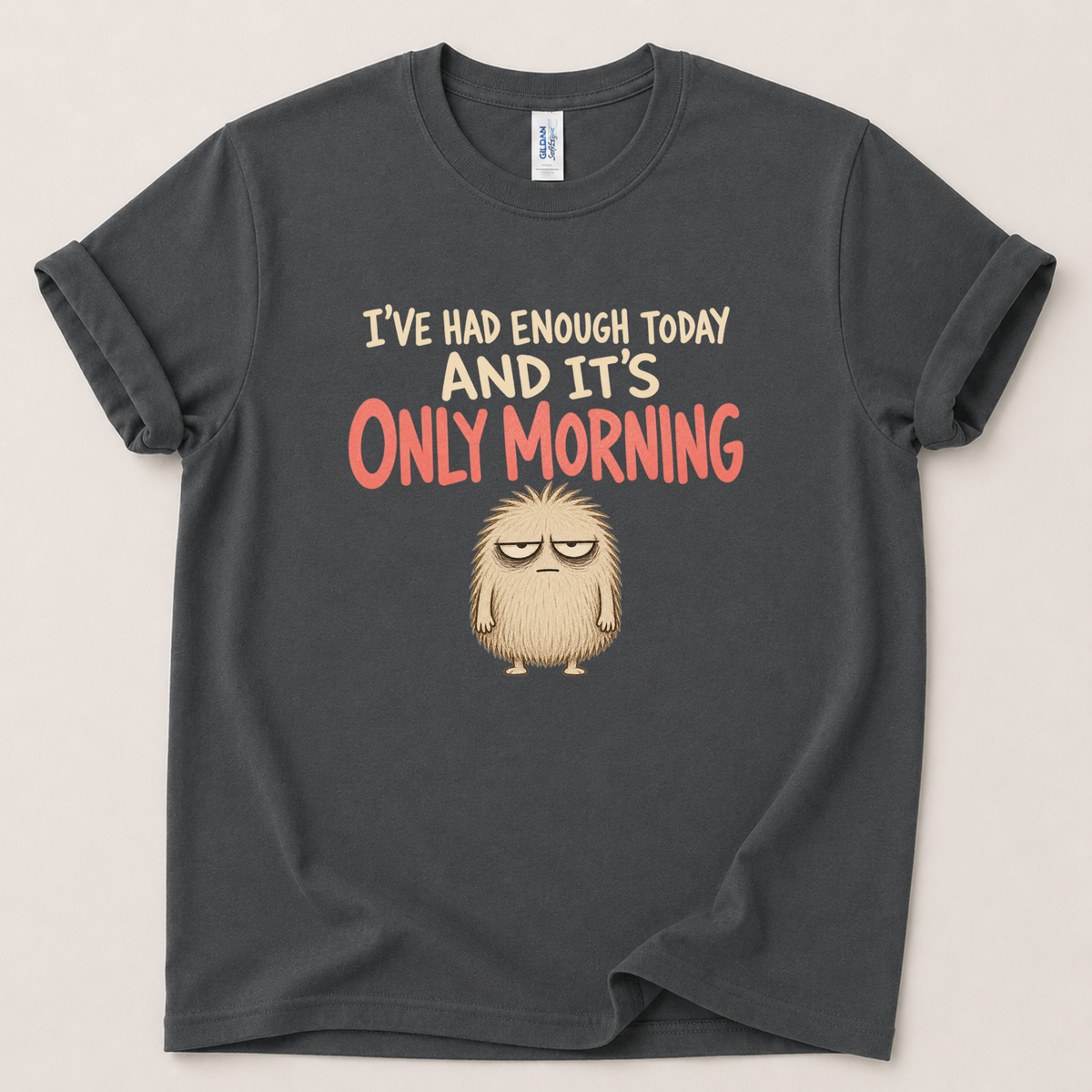 I've had enough today T-Shirt