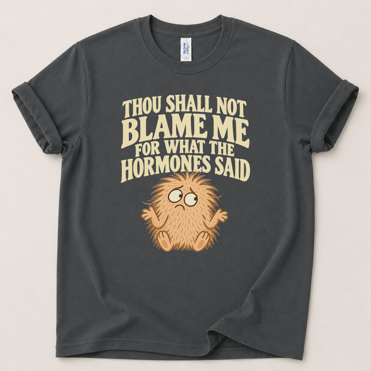 Thou shall not blame me hormones T-Shirt