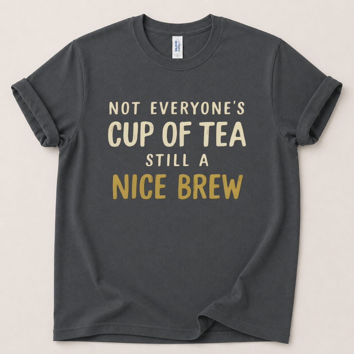 Not everyone's cup of tea T-Shirt