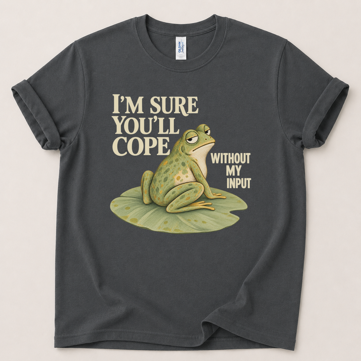 I'm sure you'll cope without my input Frog T-Shirt