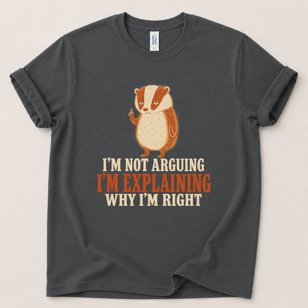 I'm not arguing badger T-Shirt
