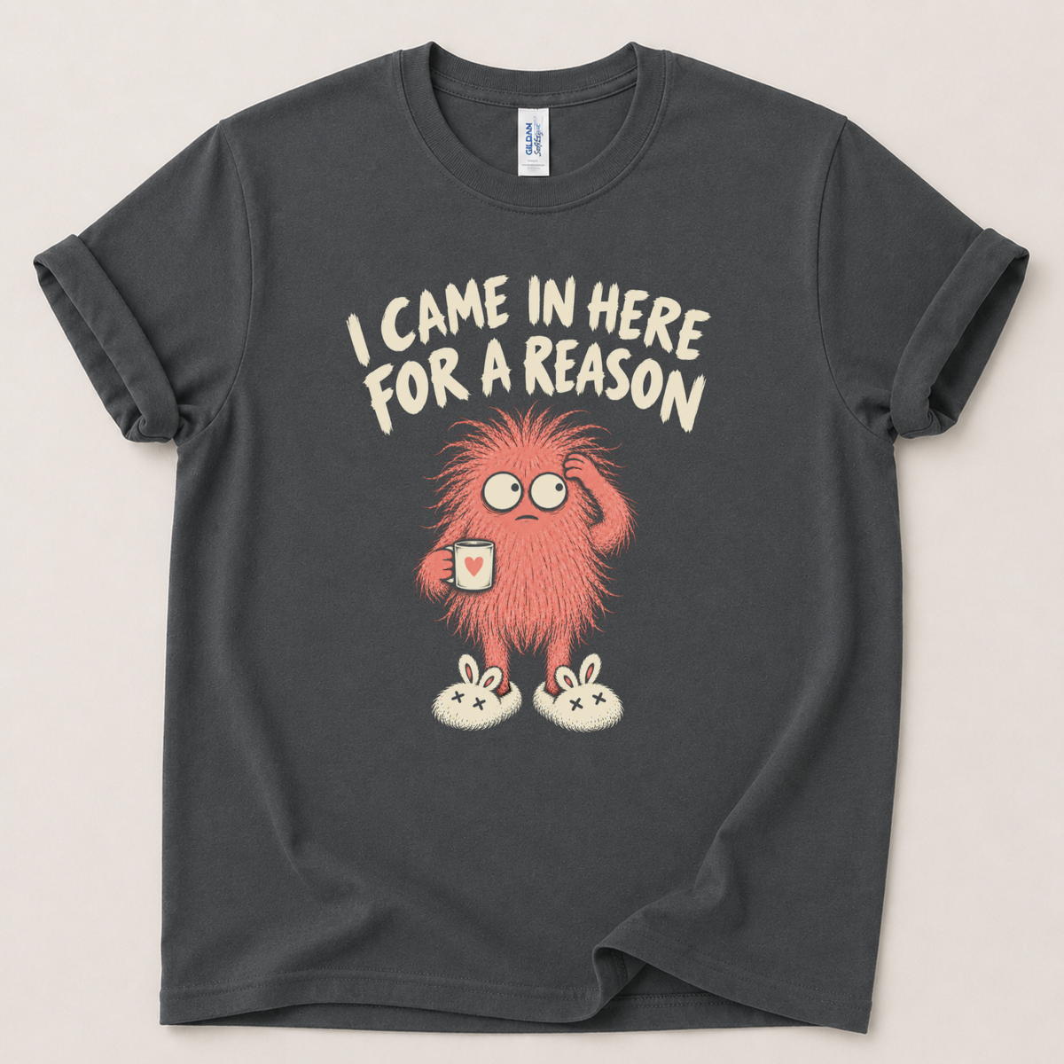 I came in here for a reason T-Shirt