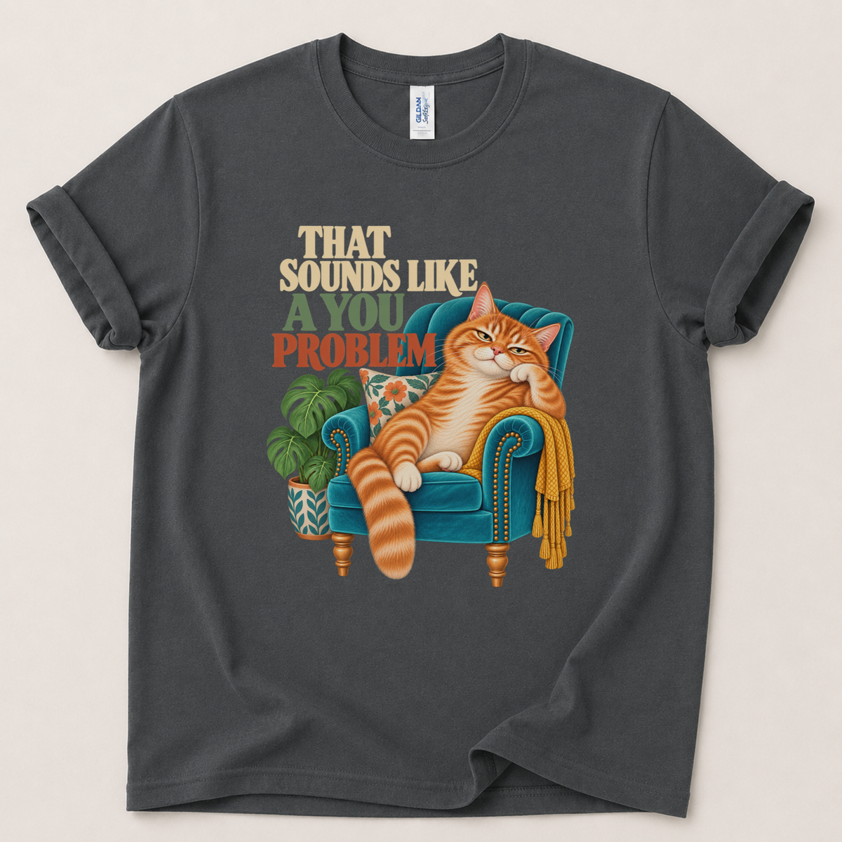 That sounds like a you problem Cat T-Shirt