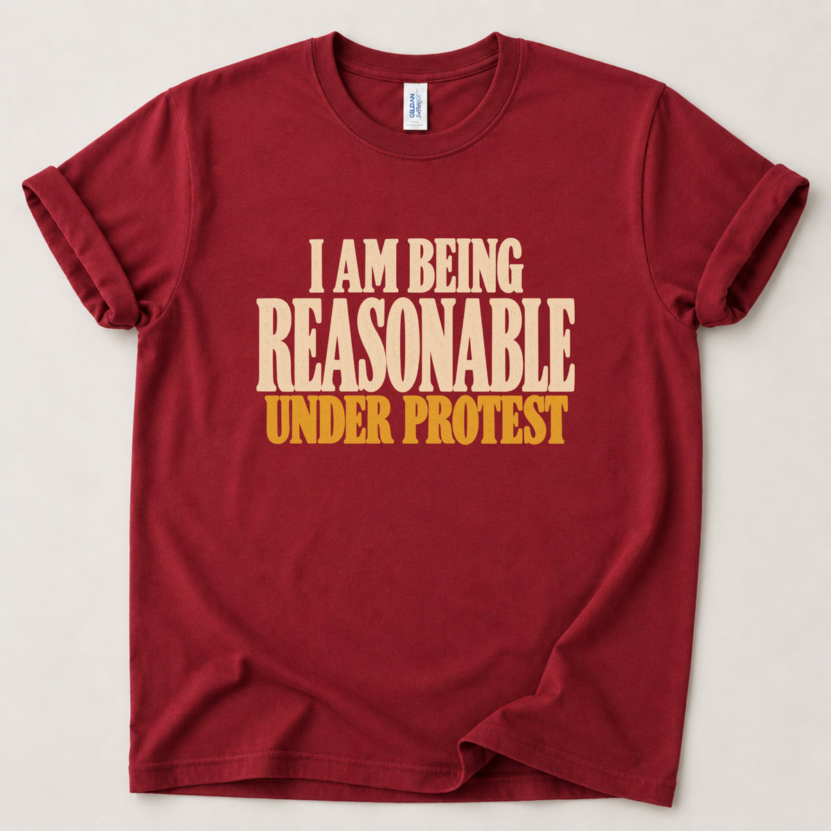 I am being reasonable under protest T-Shirt